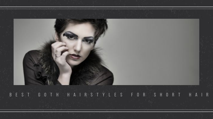 Goth Hairstyles for Short Hair