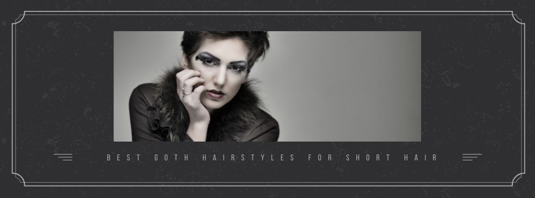 Goth Hairstyles for Short Hair